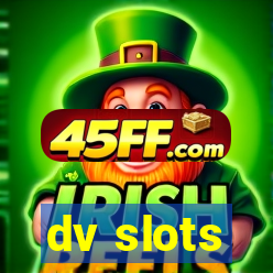 dv slots